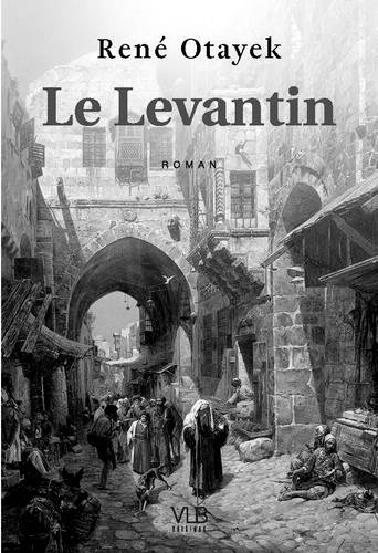 Au Levant, interroger l’histoire, éclairer le présent Au Levant, interroger l’histoire, éclairer le présent