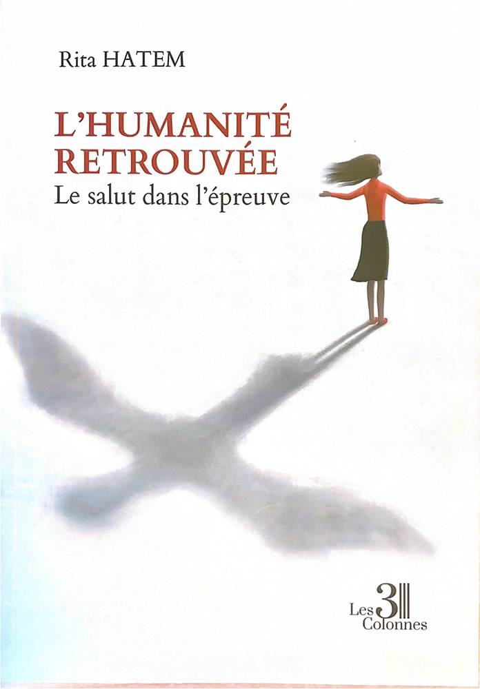 « L’humanité retrouvée, le salut dans l’épreuve », premier ouvrage de Rita Hatem