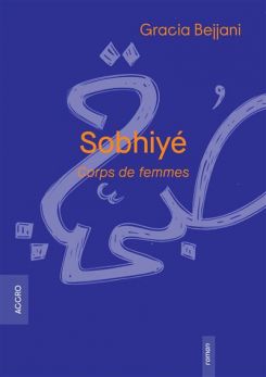 Sobhiyé de Gracia Bejjani est disponible à la Librairie Antoine à Beyrouth et à la Fnac à Paris.