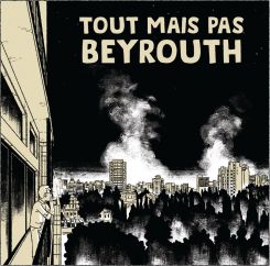 Image tirée de la bande dessinée « Tout mais pas Beyrouth », scénarisée par Mathieu Diez et illustrée par Jibé, aux éditions Delcourt/Encrages. Image fournie par les auteurs