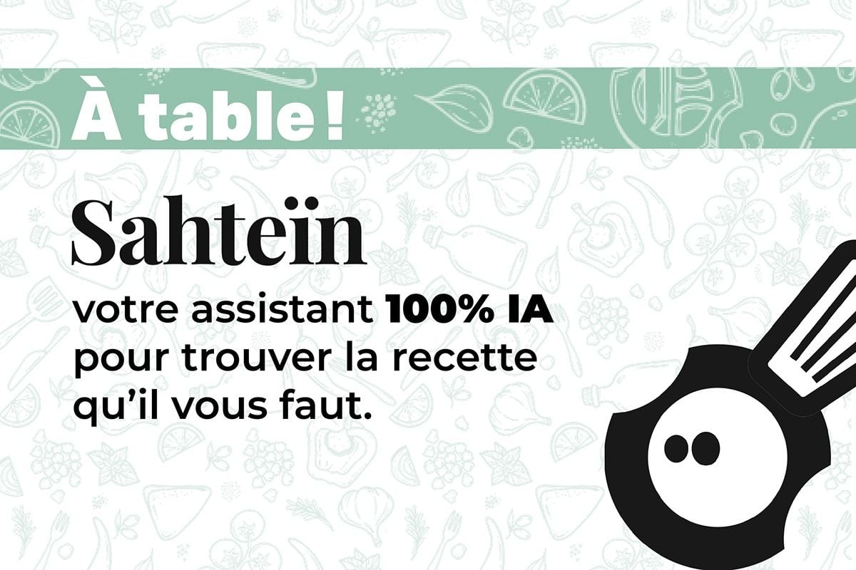 Envie d’une recette ? Notre robot Sahteïn est là pour vous servir !