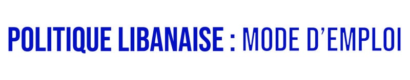 politique libanaise : mode d'emploi